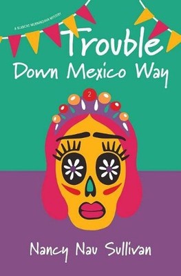 Trouble Down Mexico Way by Nancy Nau Sullivan (English) Paperback Book