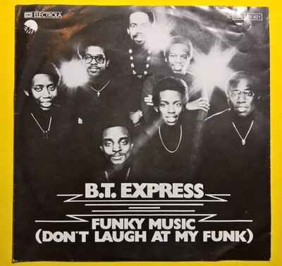 B.T. Express [7''Single] Funky Music (Don't Laugh At My Funk)