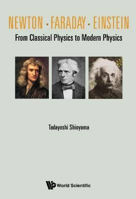 Newton . Faraday . Einstein: Aus der klassischen Physik