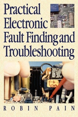 Practical Electronic Fault-Finding and Troubleshooting by PAIN