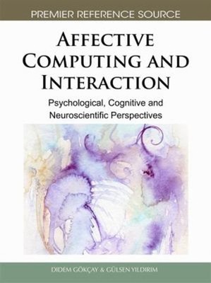 Affective Computing and Interaction : Psychological, Cognitive an