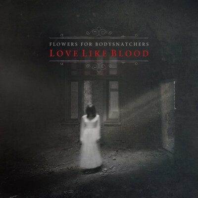 Love Like Blood by Flowers for Bodysnatchers (2016)   Dark Ambient NEW CD