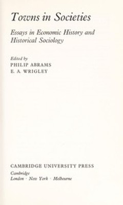 Towns in Societies : Essays in Economic History and Historical So
