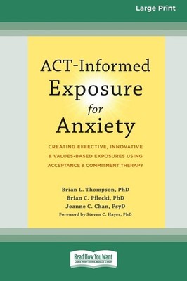 Act-Informed Exposure For Anxiety: Creating Effective, Innovative, And Valu...