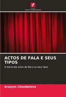 Actos DE Fala E Seus Tipos A Teoria Dos Actos De Fala E Os Seus Tipos Utambetova