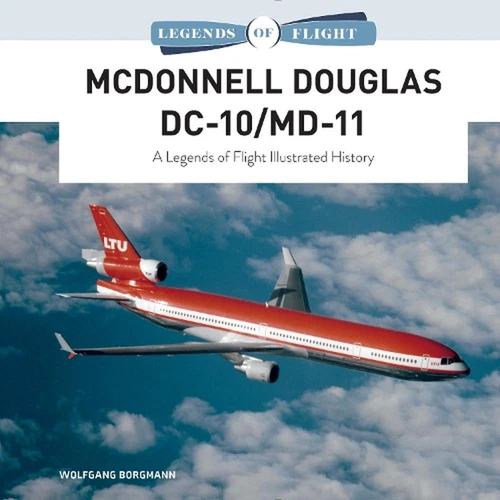 McDonnell Douglas DC-10/MD-11: A Legends of Flight Illustrated History by Wolfga - Picture 1 of 1