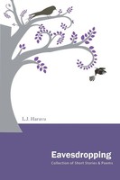 Eavesdropping A Collection Of Short Stories And Poems Lj Haravu Taschenbuch 2014