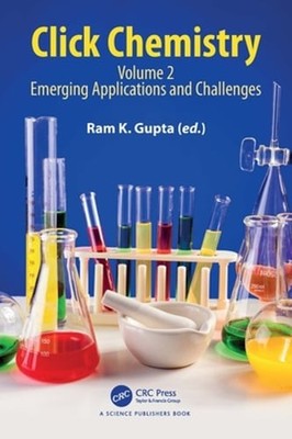 Click Chemistry: Volume 2: Emerging Applications and Challenges by Ram K. Gupta