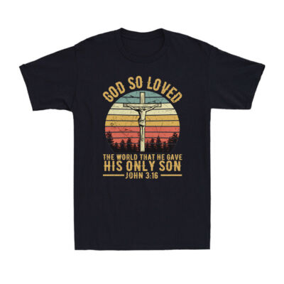 God So Loved The World That He Gave His Only Son John 3:16 Faith Men's T-Shirt