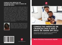 Consultas MÉDicas DE CrianÇAs DOS 0 AOS 5 Anos DE Idade EM 2013 Marie-Christine