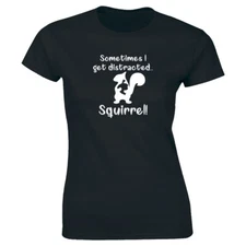 Sometimes I Get Distracted with Squirrel And Nut T-Shirt for Women Funny Tee