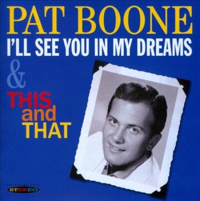 I'll See You In My Dreams and This and That by BOONE,PAT