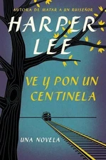 Ve y pon un centinela by Harper Lee (Spanish) Paperback Book