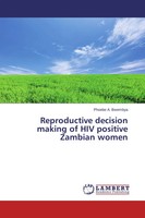 Phoebe A. Bwembya | Reproductive Decision Making Of HIV Positive Zambian Women