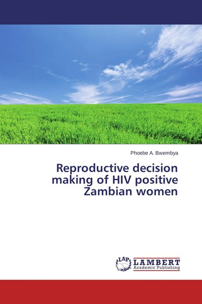 Phoebe A. Bwembya | Reproductive Decision Making Of HIV Positive Zambian Women-image