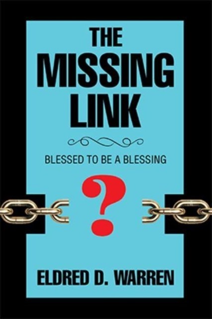 The Missing Link: Blessed to Be a Blessing by Eldred D Warren HARDBACK