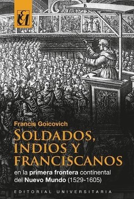 Soldados, indios y franciscanos en la primera frontera continental del nuevo mun