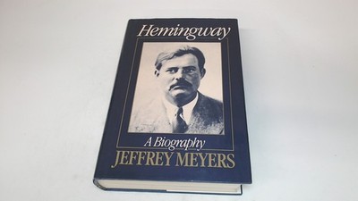 			Hemingway: A Biography, Meyers, Jeffrey, Macmillan, 1986, Hardcov		