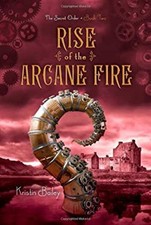Rise of the Arcane Fire Hardcover Kristin Bailey