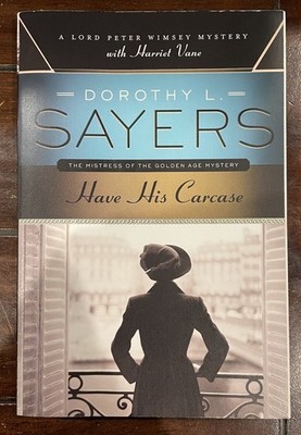Have His Carcase : A Lord Peter Wimsey Mystery by Dorothy L. Sayers