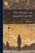The Road to Immortality (Paperback or Softback)