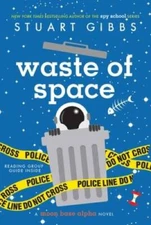 Waste of Space (Moon Base Alpha) - Paperback By Gibbs, Stuart - VERY GOOD