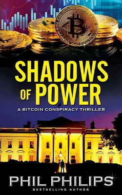 Shadows of Power | A Bitcoin Conspiracy Thriller | Phil Philips | Taschenbuch