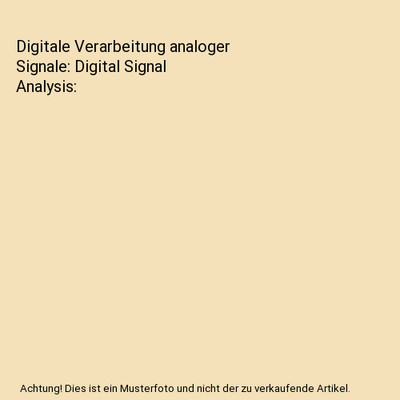 Digitale Verarbeitung analoger Signale: Digital Signal Analysis, Stearns, Samuel