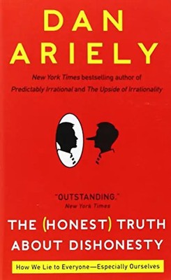 The Honest Truth About Dishonesty: How We Lie to Everyone--Especially Ourselves