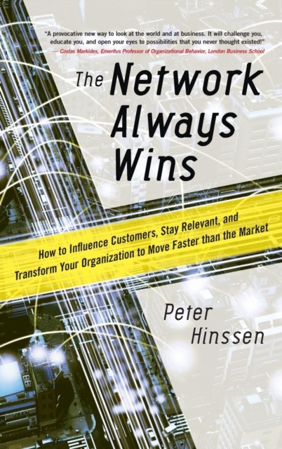 The Network Always Wins: How to Influence Customers, Stay Relevant, and