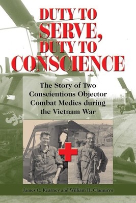 Duty to Serve, Duty to Conscience : The Story of Two Conscientious Objector C...