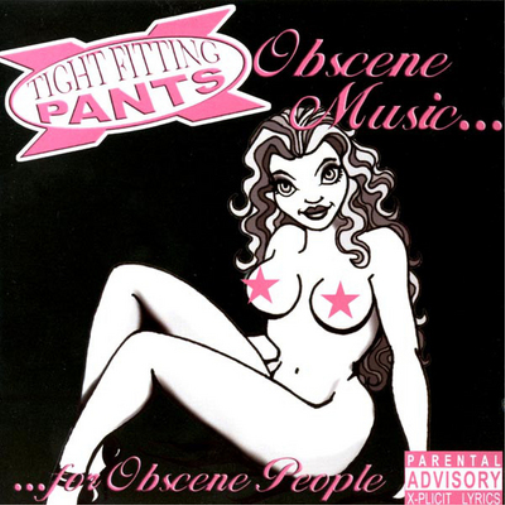 Tight Fitting Pants Obscene Music...for Obscene People (CD) Album