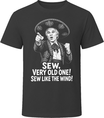Lucky Day Sew Like the Wind Three Amigos Funny 80s Comedy T Shirt