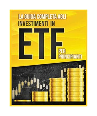 La Guida Completa agli Investimenti in ETF per Principianti, Piero Toscani