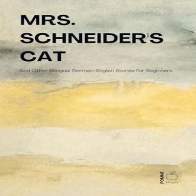 Mrs. Schneider's Cat And Other Bilingual German-English Stories f