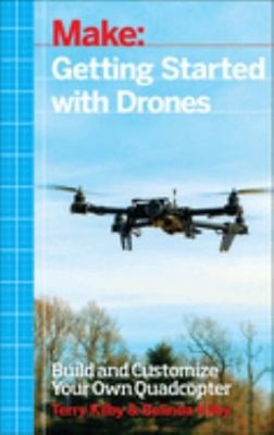 Getting Started with Drones : Build and Customize Your Own Quadco