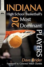 Indiana High School Basketball’s 20 Most Dominant Players, Paperback by Kride...