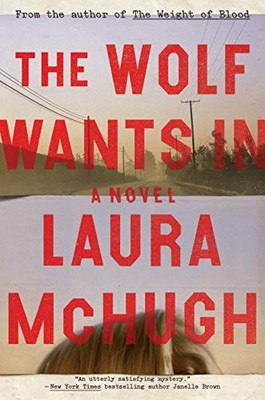 The Wolf Wants In: A Novel by McHugh, Laura