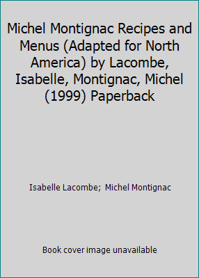 Michel Montignac Recipes and Menus (Adapted for North America) by Lacombe,...