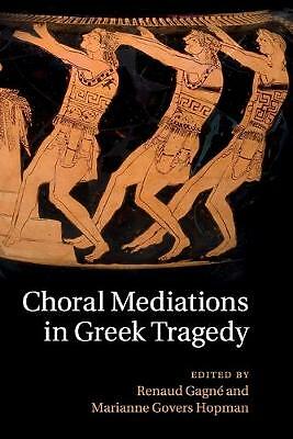 Choral Mediations in Greek Tragedy Gagné Hopman Paperback 9781316613566