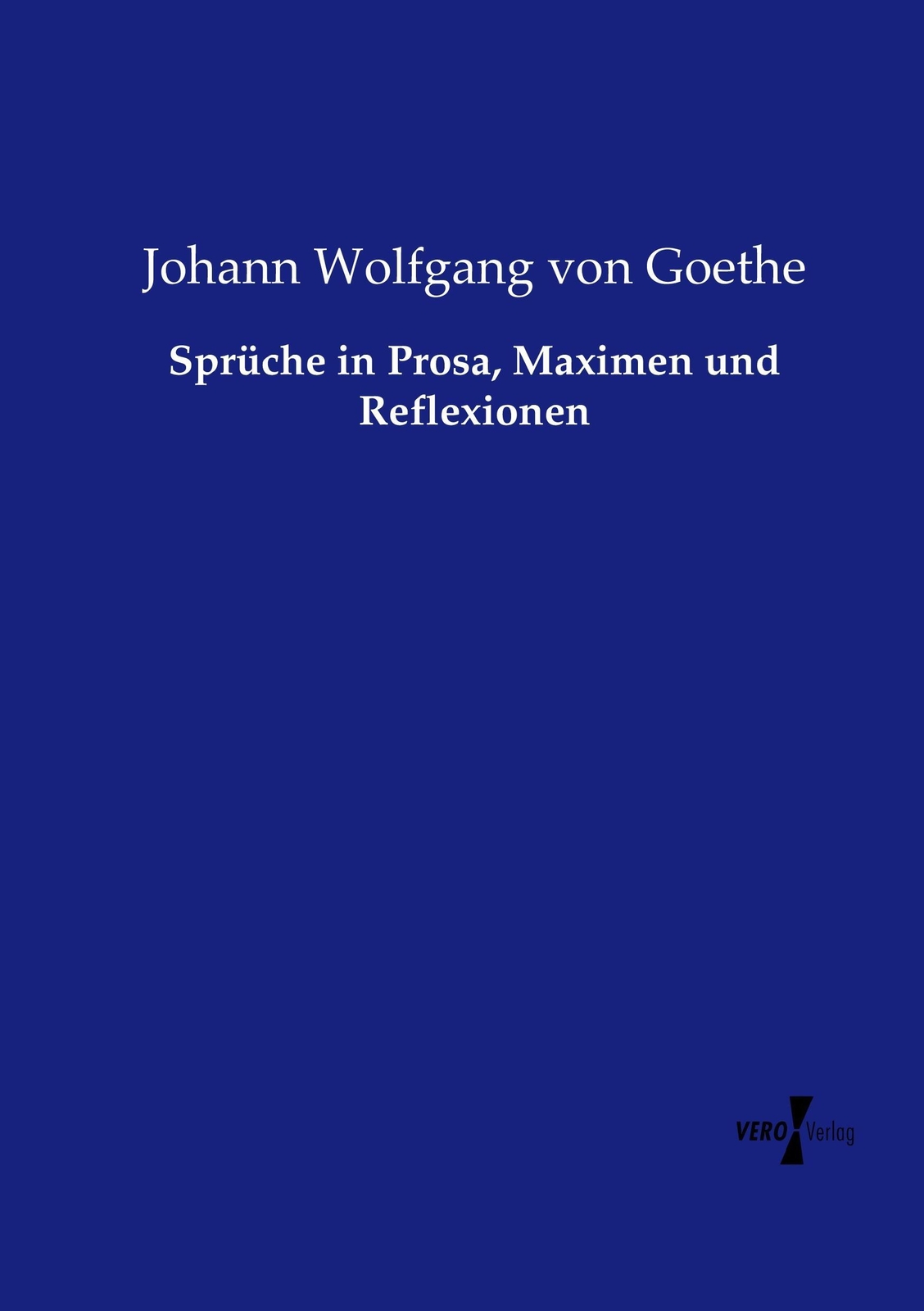Thumbnail - Sprüche In Prosa, Maximen Und Reflexionen | Johann Wolfgang Von Goethe