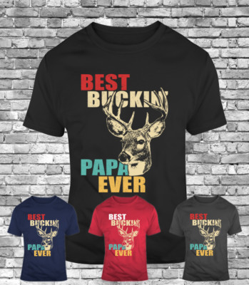 New Best bucking papa ever dad father deer hunting men's t-shirt funny gift tee