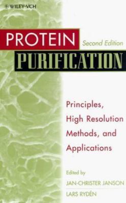 Protein Purification: Principles, High-Resolution Methods, and Applications by