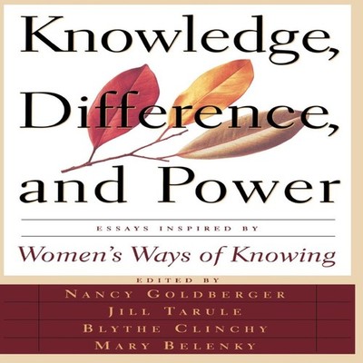 Knowledge Difference and Power Essays Inspired by Women's Ways of