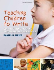 Teaching Children to Write : Constructing Mea...