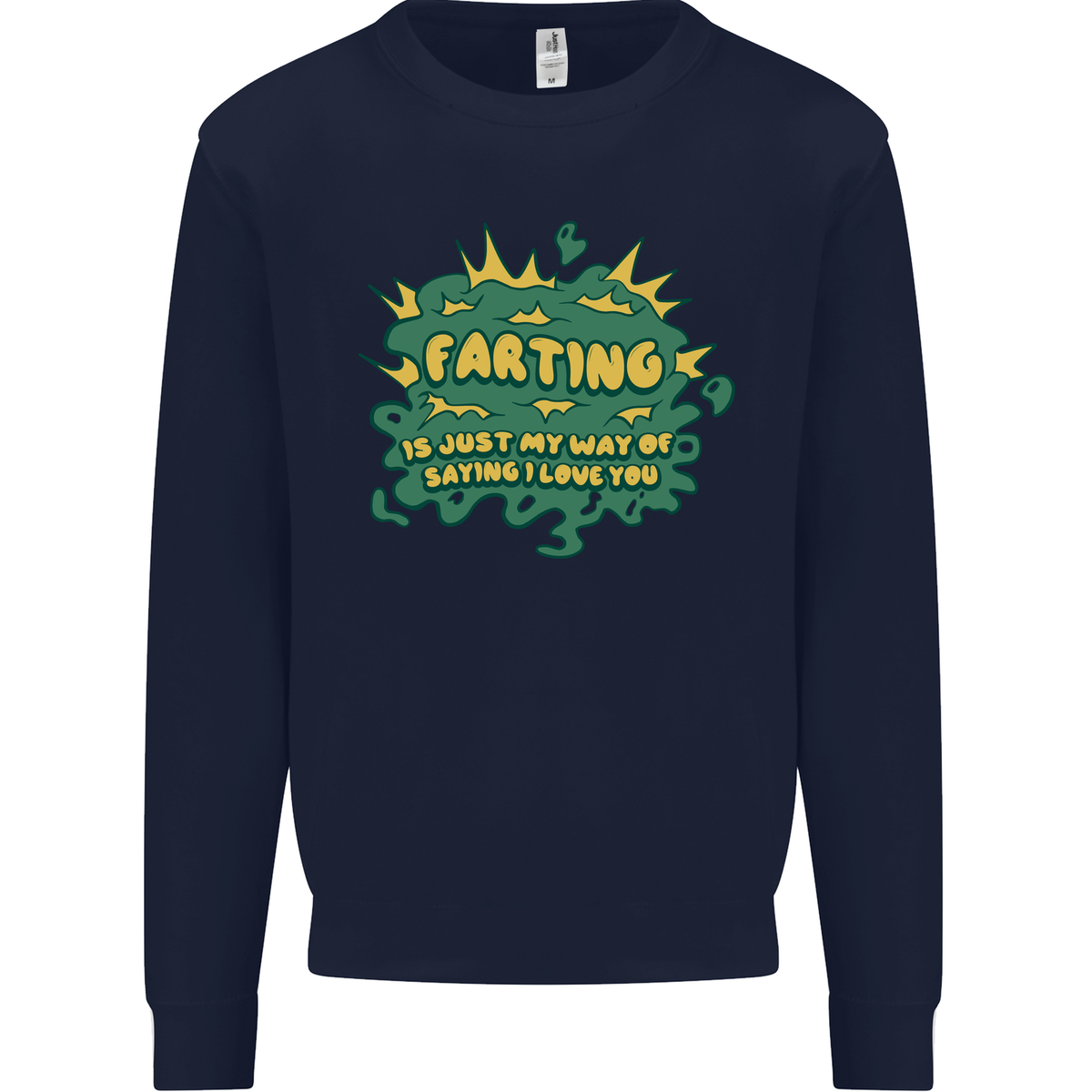 Farting is Just My Way of Saying That I Love You Mens Sweatshirt