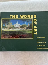 THE WORKS OF ART ARTHUR HILLS MICHAEL PATRICK SHIELS GOLF SIGNED HARDCOVER 2004