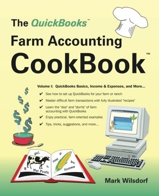 The QuickBooks Farm Accounting Cookbook, Volume I: QuickBooks Basics, Income...
