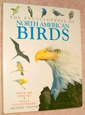 THE ENCYCLOPEDIA OF NORTH AMERICAN BIRDS Michael Vanner
