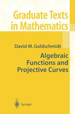 Goldschmidt - Algebraic Functions and Projective Curves - New hardback - X555z